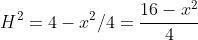 H^2= 4- x^2/4= \frac{16- x^2}{4}